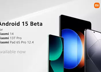 Xiaomi 14, Xiaomi 13T Pro and Xiaomi Pad 6S Pro have received the beta version of Android 15