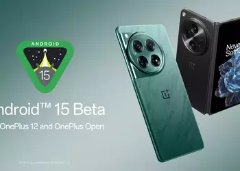 OnePlus 12 and OnePlus Open got access to Android 15 beta version