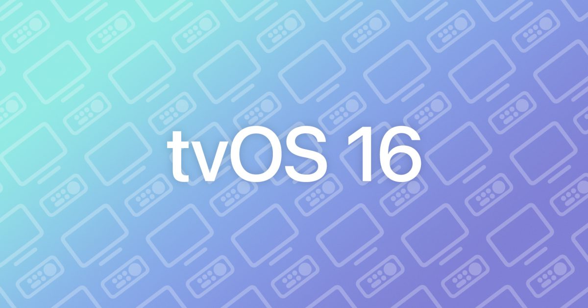 tvOS 16: Here’s what we know so far about new features, supported devices, and more